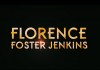 Florence Foster Jenkins – Teaser și Tailer