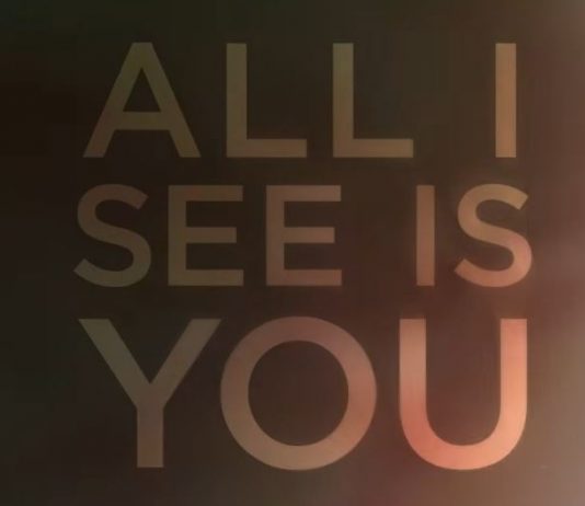 All I See Is You – Trailere și Postere