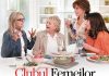 “Clubul Femeilor Dezlănţuite” se vede în avanpremieră absolută la Cinema City, în cadrul campaniei Ladies Night, doar pe 22 mai