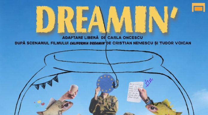 Piesa “Dreamin'”, adaptare după filmului California Dreamin’, cu intrare gratuită!