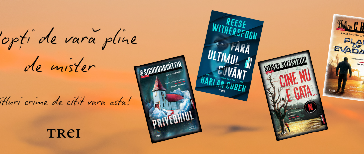 Nopți de vară pline de mister! Patru bestselleruri polițiste de citit vara aceasta, de la Editura Trei
